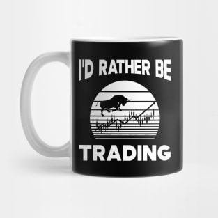 Trader - I'd rather be trading Mug